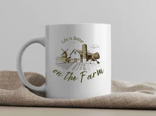 "Life is Better on the Farm" Coffee Mug
