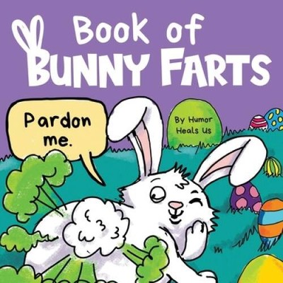 Book of Bunny Farts: A Cute and Funny Read Aloud Easter Picture Boo - ACCEPTABLE