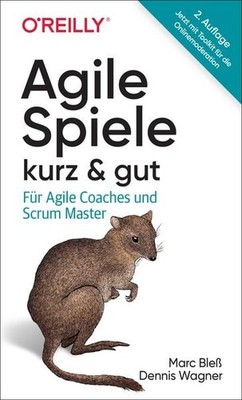 Agile Spiele   kurz & gut Für Agile Coaches und Scrum Master