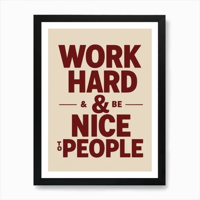 Work Hard And Be Nice To People 1 A gerahmtes Wandbild Poster Leinwanddruck Bild