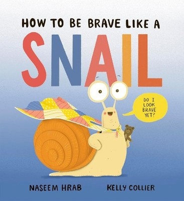 Naseem Hrab How to Be Brave Like a Snail (Hardback) (UK IMPORT)