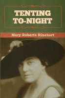 Tenting To-Night Mary Rinehart Taschenbuch Kartoniert / Broschiert Englisch