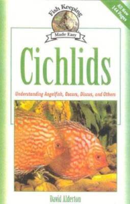 Cichlids: Understanding Angelfish, Oscars, Discus, and Others - VERY GOOD