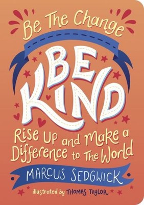 Be The Change - Be Kind: Rise Up and..., Taylor, Thomas