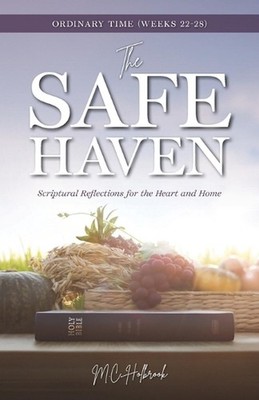 The Safe Haven: Scriptural Reflections for the Heart and Home: Ordinary Time (We
