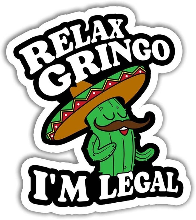 Construction, Hard Hat, relax gringo i'm legal, Funny Vinyl Die Cut Sticker
