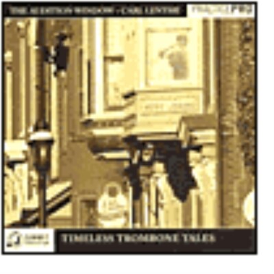 CARL LENTHE: THE AUDITION WINDOW-TIMELESS TROMBONE TALES - CD SEALED