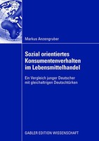 Sozial Orientiertes Konsumentenverhalten Im Lebensmittelhandel Markus Anzengrube