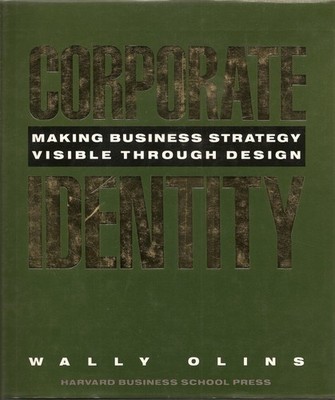 Corporate Identity: Making Business Strategy Visible Through Design - Olins,...
