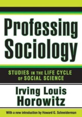 Professing Sociology: Studies In The Life Cycle Of Social Science