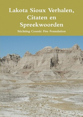 #ad Lakota Sioux Verhalen Citaten En Spreekwoorden by Stichting Cosmic Fire Foundat $26.43