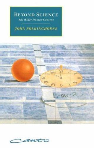 Beyond Science The Wider Human Context Polkinghorne Paperback 9780521625081