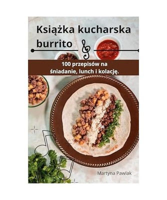 Ksi¿¿ka kucharska burrito, Martyna Pawlak