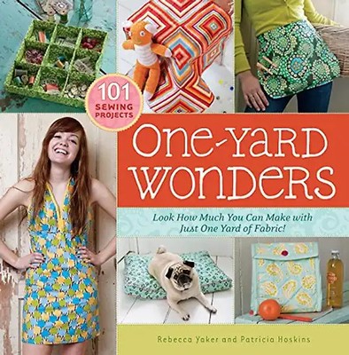 One-Yard Wonders: Look How Much You Can Make with Just One Yard of Fabric! [With
