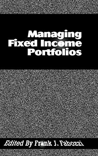 Managing Fixed Income Portfolios (Frank J. Fabozzi Series), Fabozzi, Fabozzi^+