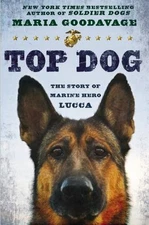 Top Dog : The Story of Marine Hero Lucca by Maria Goodavage (2014, Hardcover)