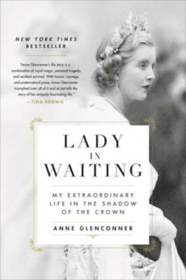 Lady in Waiting: My Extraordinary Life in the Shadow of the Crown - GOOD