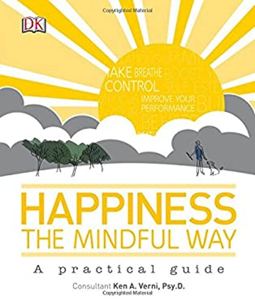 Happiness the Mindful Way Hardcover Ken A. Verni