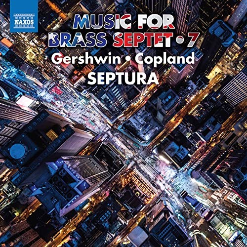 8574238 Septura George Gershwin, Aaron Copland: Music For Brass Septet, Vol. 7