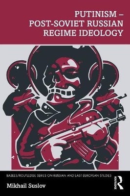Mikhail Suslov Putinism   Post-Soviet Russian Regime Ideology (Paperback)