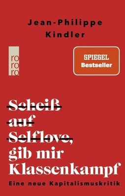 Scheiß auf Selflove, gib mir Klassenkampf Eine neue Kapitalismuskritik