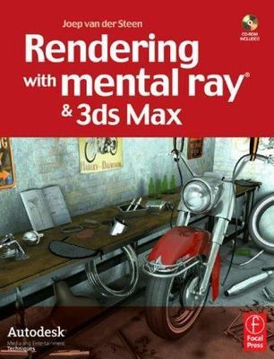 Rendering with mental ray & 3ds Max by Joep van der Steen;  Ted Boardman
