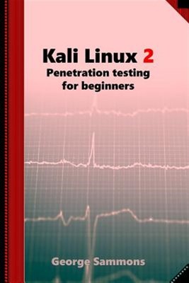Kali Linux : Penetration Testing for Beginners, Paperback by Sammons, George,...