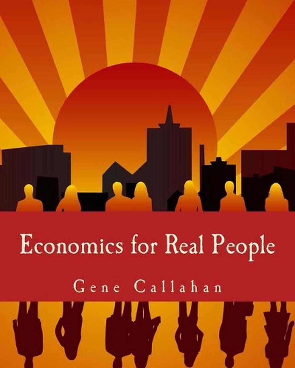 Economics for Real People (Large Print Edition): An Introduction to the Austrian