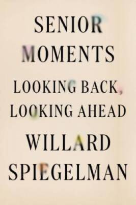 Senior Moments: Looking Back, Looking Ahead - Hardcover - GOOD