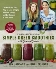 Simple Green Smoothies: 100+ Tasty Recipes to Lose Weight, Gain Energy, and...