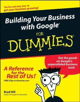 BUILDING YOUR BUSINESS WITH GOOGLE FOR DUMMIES By Brad Hill **BRAND NEW**