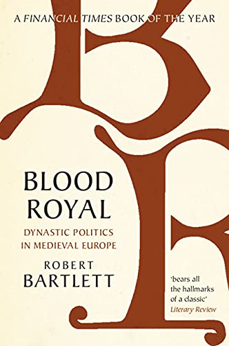 Blood Royal: Dynastic Politics in Medieval Europe (James... - Bartlett, Robert