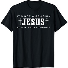 Jesus Not A Religion It's A Relationship Christian Quote T-Shirt