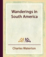 Waterton Charles Waterton (U. A.) | Wanderings In South America | Taschenbuch