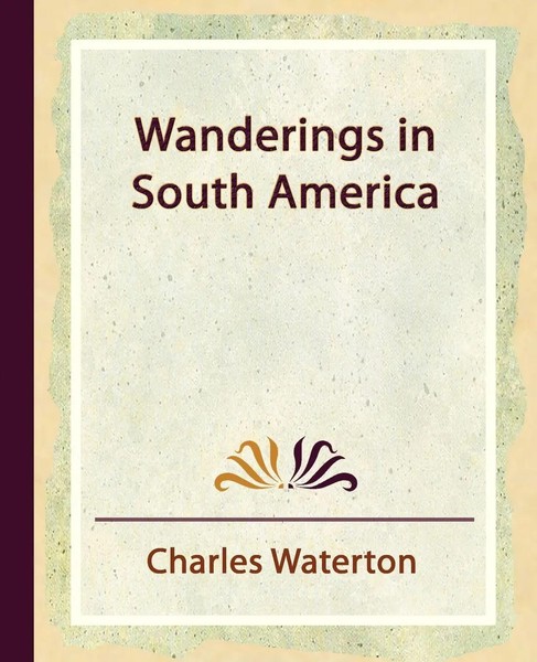 Waterton Charles Waterton (U. A.) | Wanderings In South America | Taschenbuch-image