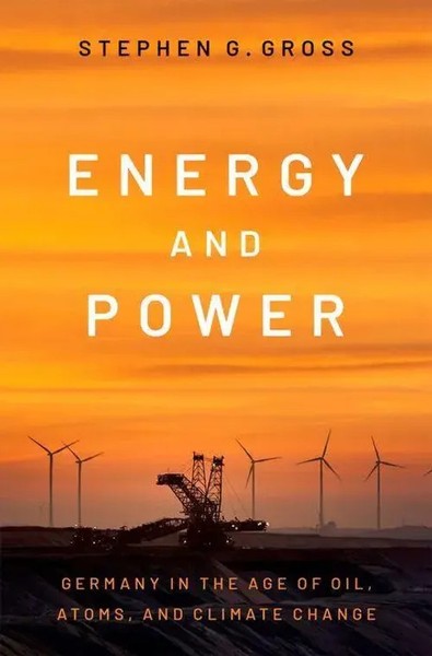 Energy And Power | Germany In The Age Of Oil, Atoms, And Climate Change | Gross-image