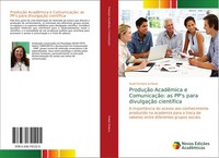 ProduçãO AcadêMica E ComunicaçãO: As Pp's Para DivulgaçãO CientíFica Sueli Ferre