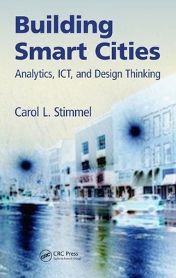 Building Smart Cities : Analytics, ICT, and Design Thinking, Hardcover by Sti...