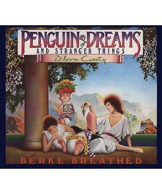 Penguin Dreams and Stranger Things [A Bloom County Book], Breathed, Berke