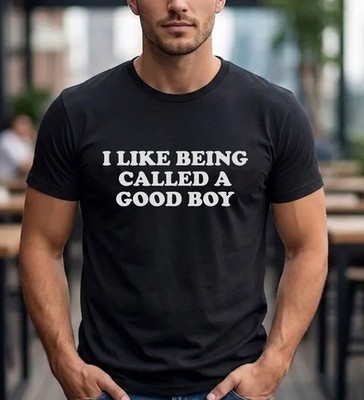T-Shirt I Like Being Called A Good Boy - Lustig Frech Humorvoll Sarkastisch Text Tee
