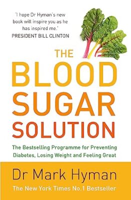 Die Blutzuckerlösung: Das Bestseller-Programm zur Vorbeugung von Diabetes, ...