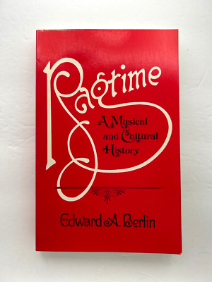 Ragtime: A Musical & Cultural History Edward A. Berlin 1984 1st PB UC Press