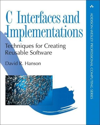C Interfaces and Implementations | Techniques for Creating Reusable Software