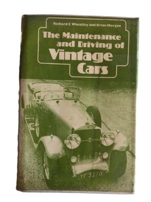 The Maintenance and Driving Of Vintage Cars Book Wheatley & Morgan 1976