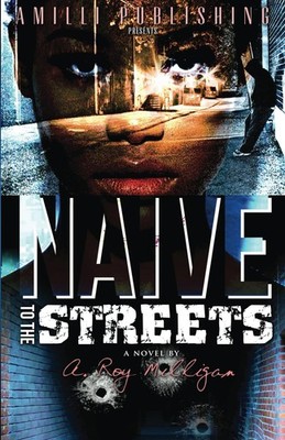 Naive To The Streets: An Urban Crime Drama - paperback Milligan, A. Roy