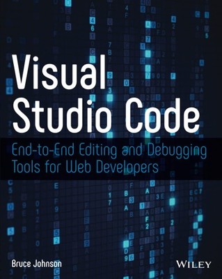 Visual Studio Code: End-to-End Editing and Debugging Tools for Web Developer...
