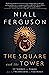 The Square and the Tower: Networks and Power, from the Freemasons to F - GOOD