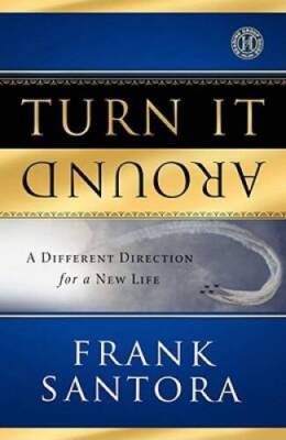 Turn It Around: A Different Direction for a New Life - Hardcover - GOOD