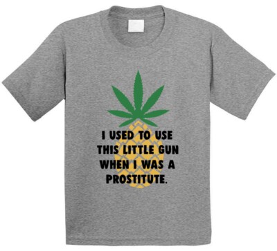 I Used To Use This Little Gun When I Was A Prostitute Pineapple