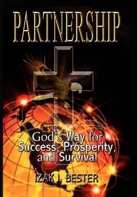Partnership: God's Way for Success, Prosperity, and Survival by Izak J. Bester (